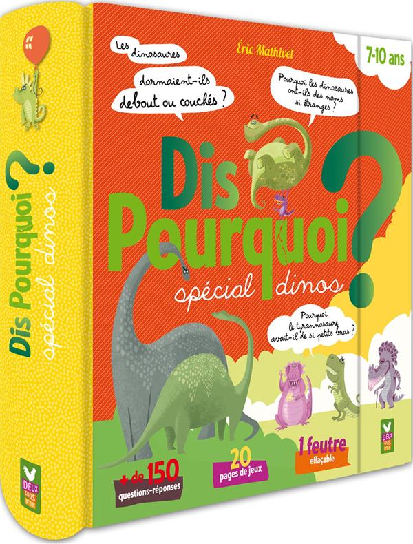 Dis pourquoi ? - special dinos - livre avec feutre effacable