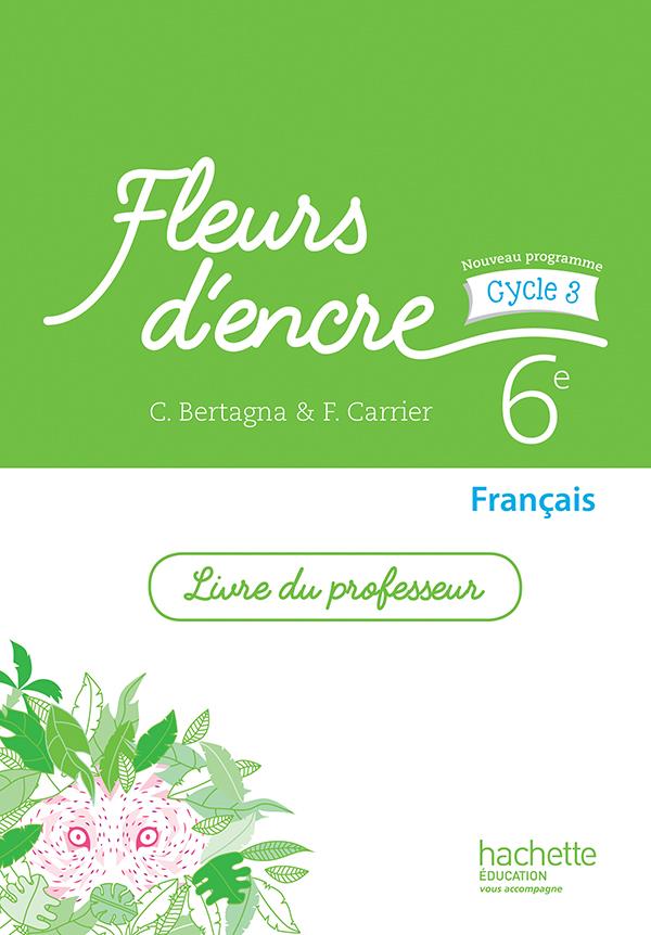 Fleurs d'encre francais cycle 3 / 6e - livre du professeur - ed. 2016