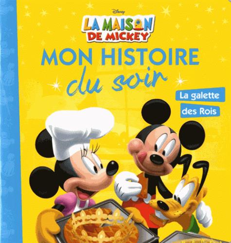 LA MAISON DE MICKEY - MON HISTOIRE DU SOIR - MICKEY ET LA GALETTE DES ROIS - DISNEY