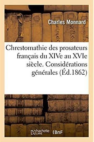 CHRESTOMATHIE DES PROSATEURS FRANCAIS DU XIVE AU XVIE SIECLE AVEC UNE GRAMMAIRE ET UN LEXIQUE - UNE