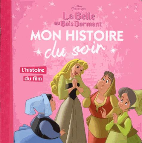 LA BELLE AU BOIS DORMANT - MON HISTOIRE DU SOIR - L'HISTOIRE DU FILM - DISNEY PRINCESSES