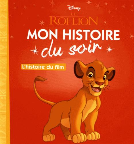 Le roi lion - mon histoire du soir - l'histoire du film - disney