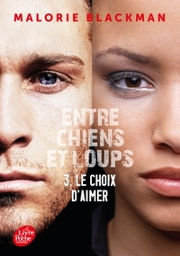 ENTRE CHIENS ET LOUPS - TOME 3 - LE CHOIX D'AIMER