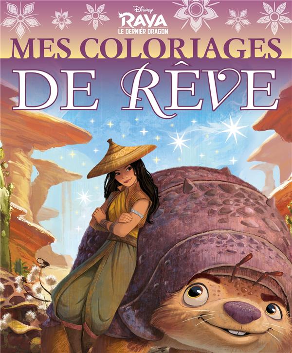 RAYA ET LE DERNIER DRAGON - MES COLORIAGES DE REVE - DISNEY
