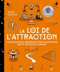 LA LOI DE L'ATTRACTION - VISUALISATIONS CREATRICES POUR MANIFESTER SANTE, RICHESSE ET AMOUR