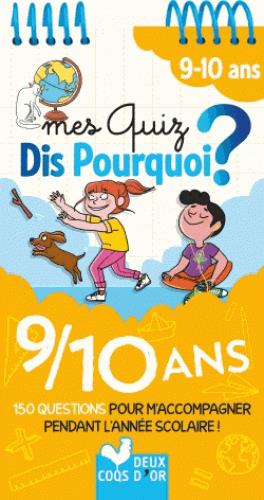Mes quiz dis pourquoi ? 9/10 ans - bloc a spirale - 150 questions pour m'accompagner pendant l'annee