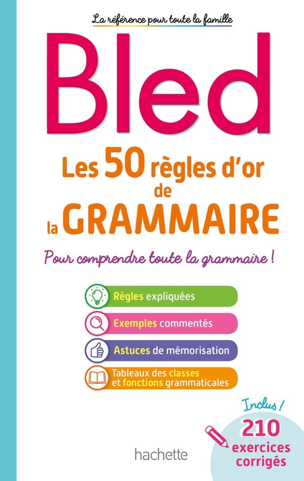 Bled les 50 règles d'or de la grammaire