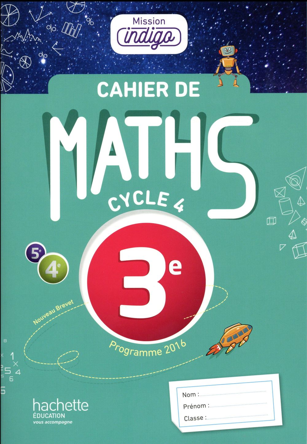 Cahier de maths mission indigo 3e - ed. 2017 - mathematiques
