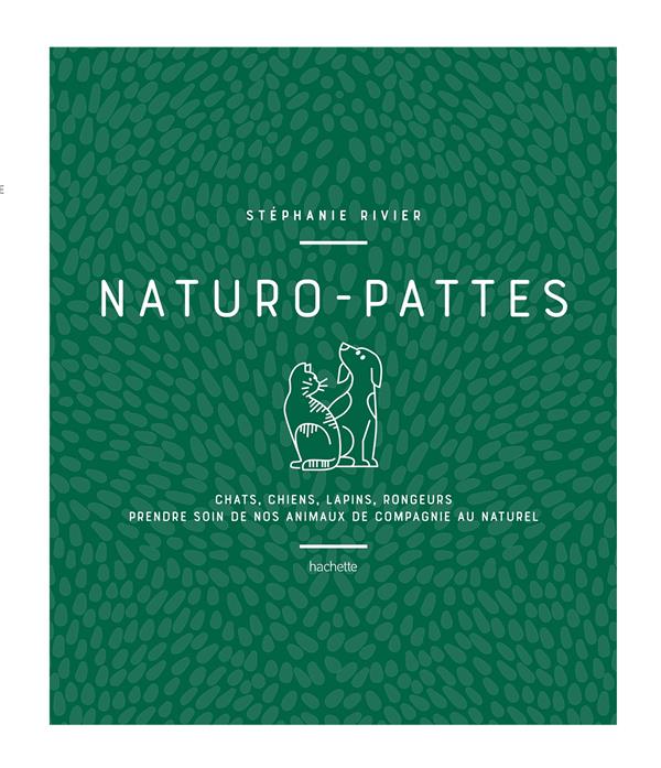 NATURO-PATTES - PRENDRE SOIN DE NOS ANIMAUX DE COMPAGNIE AU NATUREL