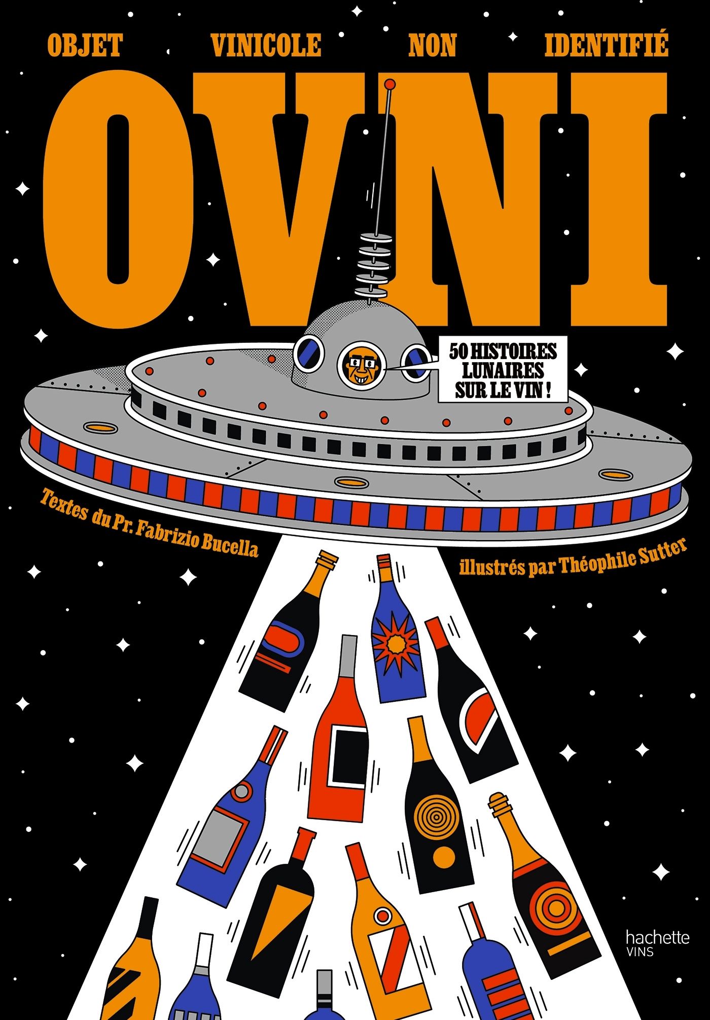 Ovni objet vinicole non identifie - 50 histoires lunaires sur le vin