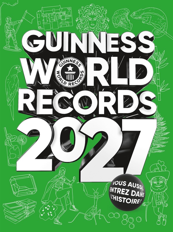 Guinness world records 2027 - vous aussi, entrez dans l'histoire !