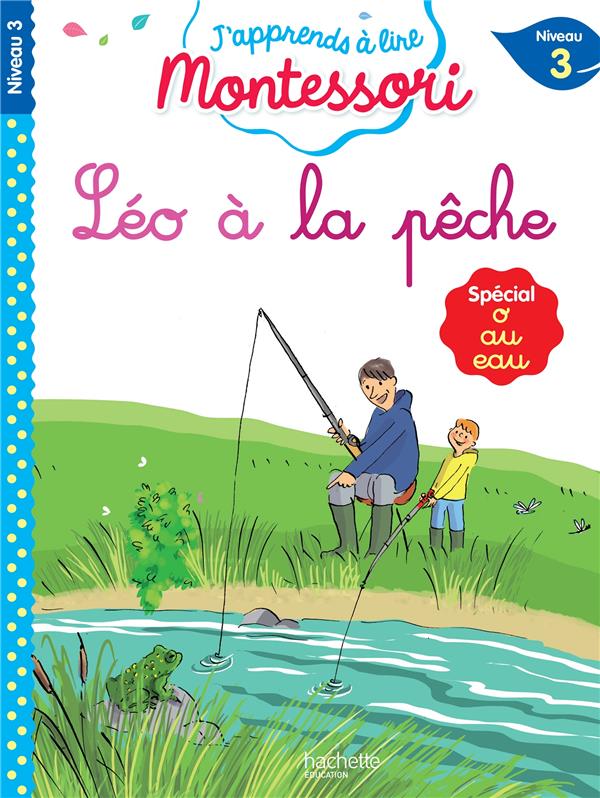 Leo a la peche, niveau 3 - j'apprends a lire montessori