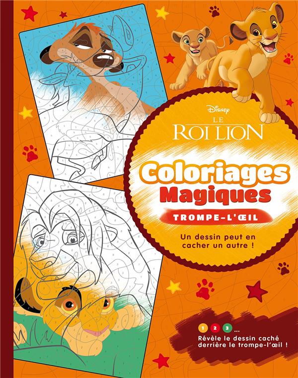 LE ROI LION - COLORIAGES MAGIQUES - TROMPE-L'OEIL - DISNEY - TROMPE L'OEIL