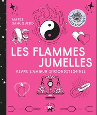 LES FLAMMES JUMELLES - VIVRE L'AMOUR INCONDITIONNEL