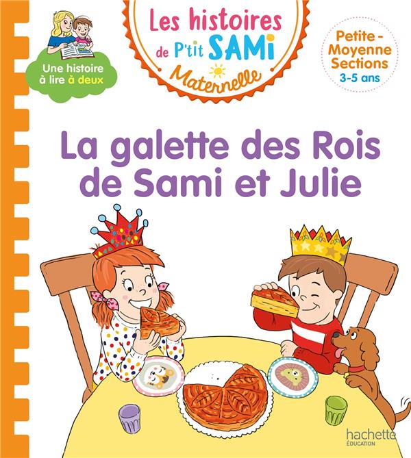 Les histoires de p'tit sami maternelle (3-5 ans) : la galette des rois de sami et julie