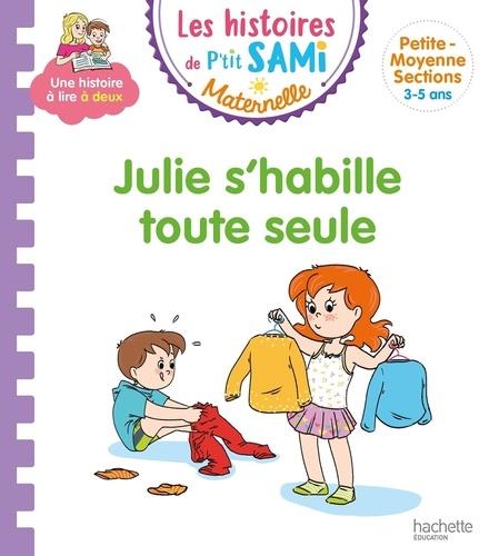 Les histoires de p'tit sami maternelle (3-5 ans) : julie s'habille toute seule