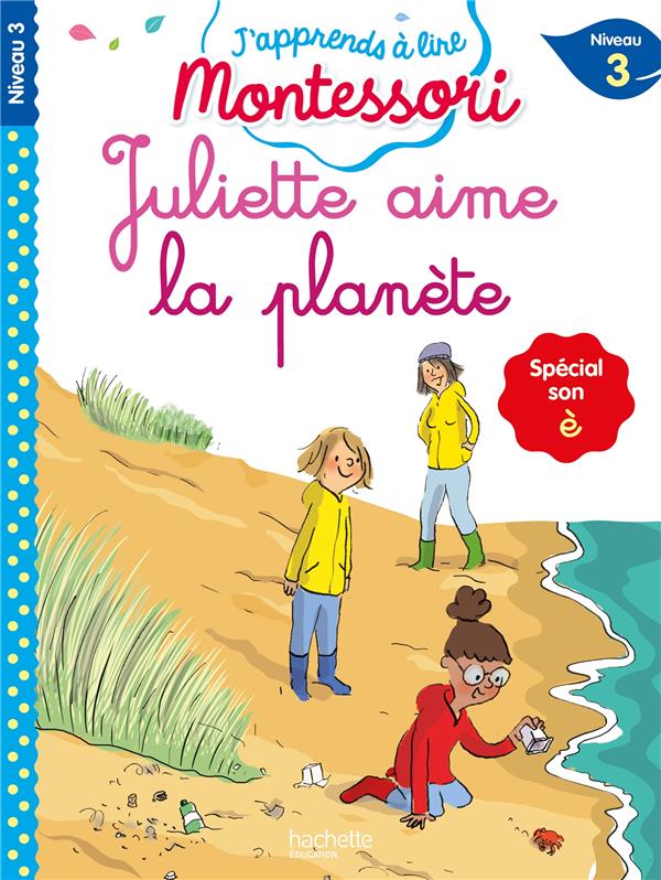 Juliette aime la planete (son e), niveau 3 - j'apprends a lire montessori