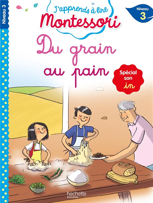 Du grain au pain (son in), niveau 3 - j'apprends a lire montessori