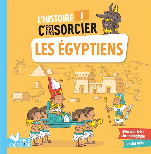 L'HISTOIRE C'EST PAS SORCIER - LES EGYPTIENS