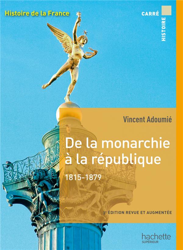 CARRE HISTOIRE - DE LA MONARCHIE A LA REPUBLIQUE 1815-1879