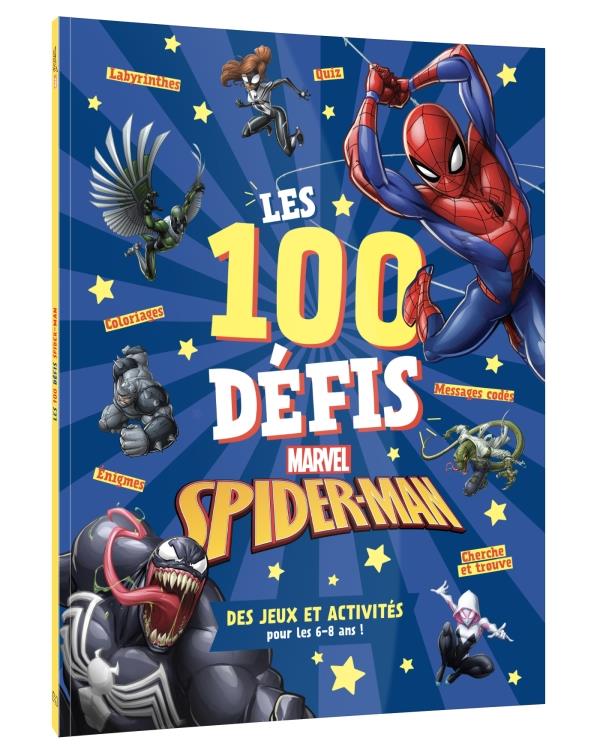 SPIDER-MAN - LES 100 DEFIS MARVEL - DES JEUX ET ACTIVITES POUR LES 6-8 ANS