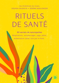 RITUELS DE SANTE - 60 SECRETS DE NATUROPATHES