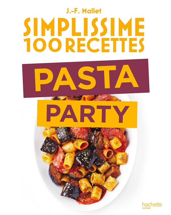 Simplissime 100 recettes pasta party