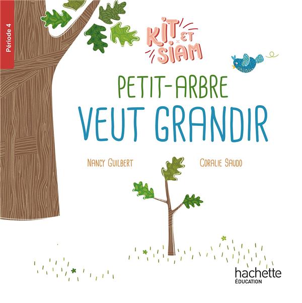 Kit et siam cp - petit arbre veut grandir - album 4 - ed. 2023