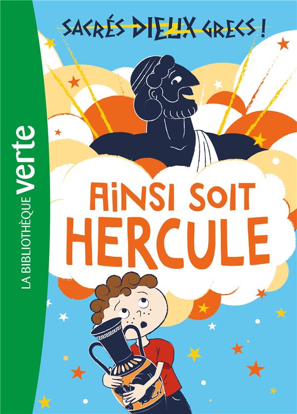 Sacres dieux grecs ! - t01 - sacres dieux grecs ! 01 - ainsi soit hercule