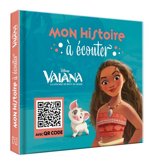 Vaiana - mon histoire a ecouter [qr code] - l'histoire du film - disney