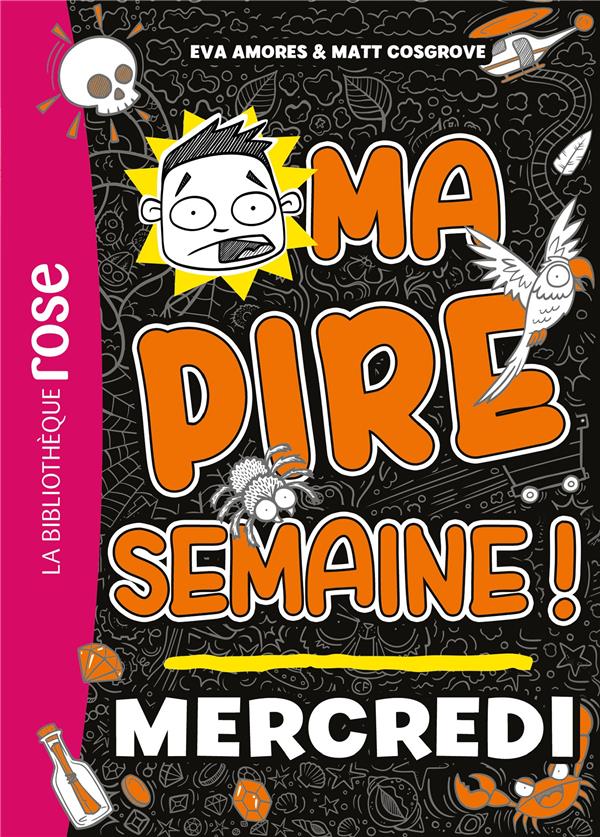 Ma pire semaine - t03 - ma pire semaine 03 - mercredi
