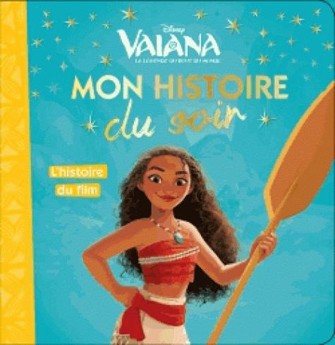 VAIANA - MON HISTOIRE DU SOIR - L'HISTOIRE DU FILM - DISNEY PRINCESSES
