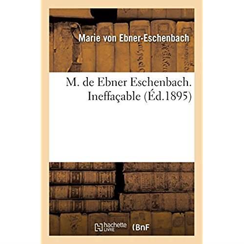 M. DE EBNER ESCHENBACH. INEFFACABLE