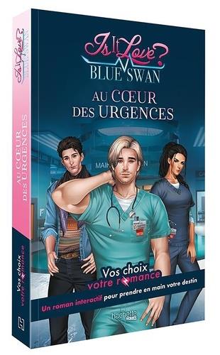 IS IT LOVE ? - BLUE SWAN HOSPITAL - AU COEUR DES URGENCES - VOS CHOIX, VOTRE ROMANCE