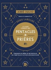 ABBE JULIO : LE GUIDE COMPLET DES PENTACLES & PRIERES - FABRIQUER SOI-MEME LES 46 PENTACLES DE L ABB