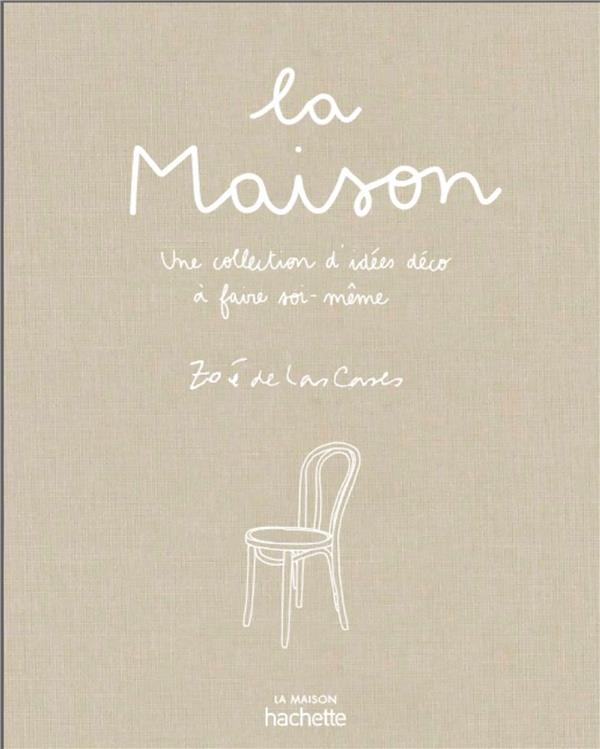 LA MAISON - UNE COLLECTION D'IDEES DECO A FAIRE SOI-MEME
