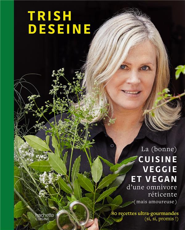 La (bonne) cuisine veggie et vegan d'une omnivore reticente (mais amoureuse) - 80 recettes ultra-gou