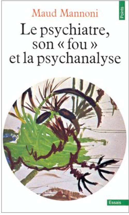 "LE PSYCHIATRE, SON ""FOU"" ET LA PSYCHANALYSE"