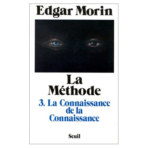 LA METHODE, TOME 3 - LA CONNAISSANCE DE LA CONNAISSANCE. ANTHROPOLOGIE DE LA CONNAISSANCE
