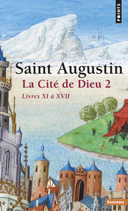 LA CITE DE DIEU , TOME 2  (TOME 2) - LIVRES XI A XVII