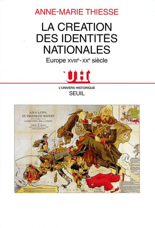 La creation des identites nationales. europe, xviiie-xxe siecle