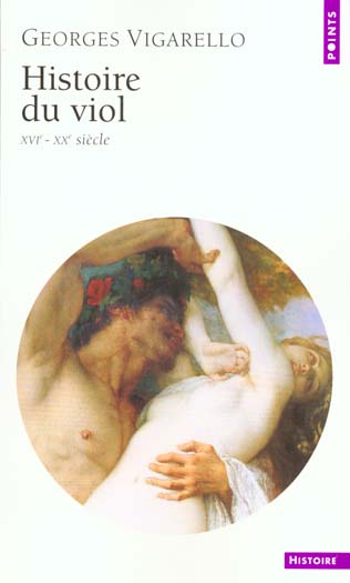 Histoire du viol . xvie-xxe siecle