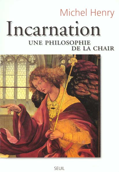 INCARNATION. UNE PHILOSOPHIE DE LA CHAIR