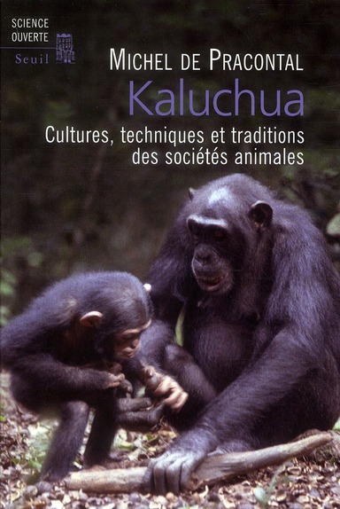 KALUCHUA. CULTURES, TECHNIQUES ET TRADITIONS DES SOCIETES ANIMALES