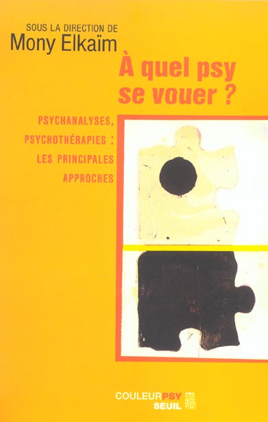 A QUEL PSY SE VOUER ? . PSYCHANALYSES, PSYCHOTHERAPIES : LES PRINCIPALES APPROCHES