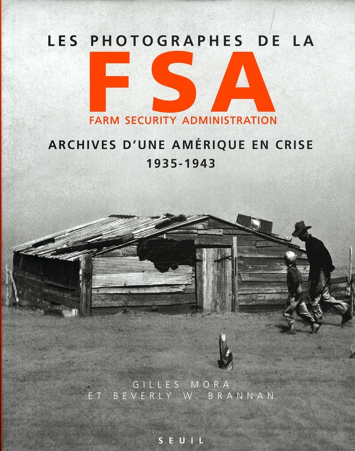 LES PHOTOGRAPHES DE LA FARM SECURITY ADMINISTRATION (1935-1943). ARCHIVES D'UNE AMERIQUE EN CRISE