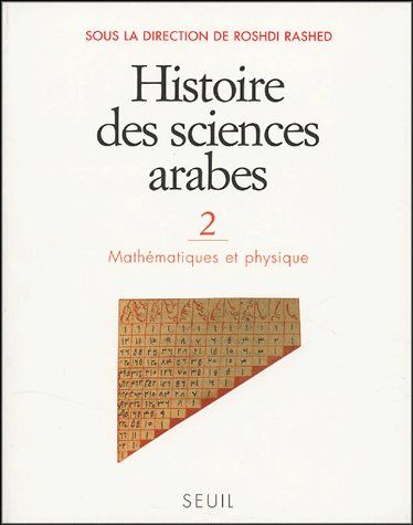 HISTOIRE DES SCIENCES ARABES, TOME 2. MATHEMATIQUES ET PHYSIQUE