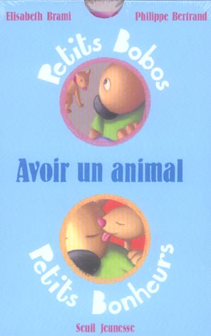 Avoir un animal (serie "petits bobos, petits bonheurs")