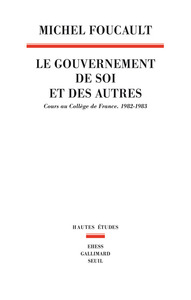LE GOUVERNEMENT DE SOI ET DES AUTRES, TOME 1 - COURS AU COLLEGE DE FRANCE. 1982-1983