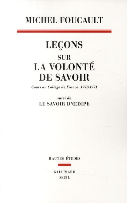 Lecons sur la volonte de savoir. cours au college de france (1970-1971). suivi de le savoir d'oedipe